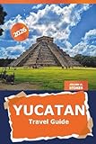 Yucatan Travel Guide 2026: Discover Hidden Gems, Cultural Wonders, Ancient Ruins, Itineraries, Pristine Beaches, and Local Cuisine in Mexico