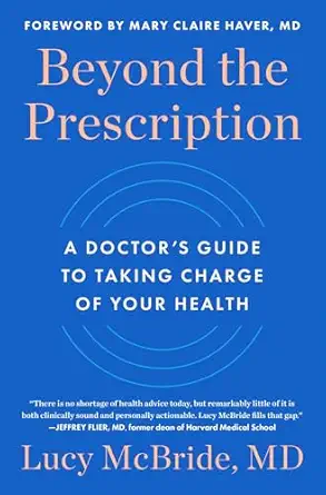 Beyond the Prescription: A Doctor's Guide to Taking Charge of Your Health-Wow! eBook
