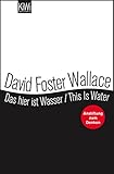 david foster wallace unendlicher spaß  Das hier ist Wasser / This is Water: Anstiftung zum Denken - Zweisprachige Ausgabe (Engl. / Dt.)