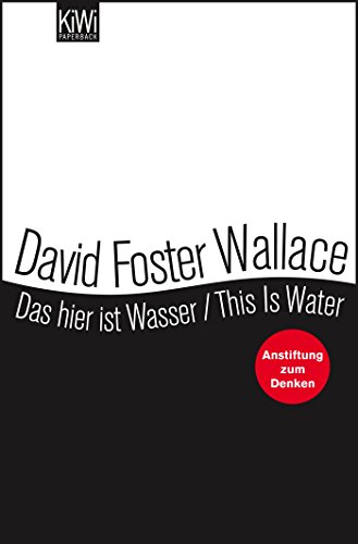 Das hier ist Wasser / This is Water: Anstiftung zum Denken - Zweisprachige Ausgabe (Engl. / Dt.) Das hier ist Wasser / This is Water: Anstiftung zum Denken - Zweisprachige Ausgabe (Engl. / Dt.)