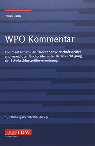 WPO Kommentar: Kommentar zum Berufsrecht der Wirtschaftsprüfer und vereidigten Buchprüfer unter Be WPO Kommentar: Kommentar zum Berufsrecht der Wirtschaftsprüfer und vereidigten Buchprüfer unter Be