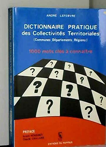 Dictionnaire pratique des collectivites locales Dictionnaire pratique des collectivites locales