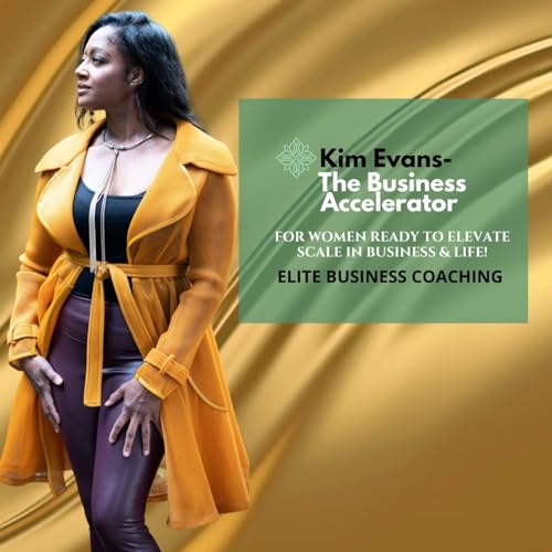 Es.#130 Welcome November, Business Accelerator 48-Hour Coaching Experience Special with Kim Evans