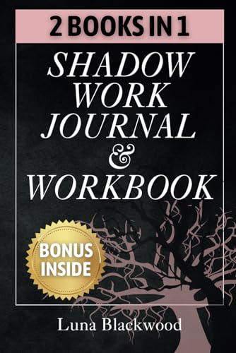 Shadow Work Journal and Workbook: Transcend Your Hidden Shadows and Foster a Love that Thrives Within | Guided Exercises to Embrace Your True Self and Inner Child| + Extra Bonuses