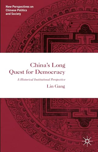 China’s Long Quest for Democracy (New Perspectives on Chinese Politics and Society)
