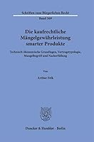 Die Kaufrechtliche Mangelgewahrleistung Smarter Produkte: Technisch-okonomische Grundlagen, Vertragstypologie, Mangelbegriff Und Nacherfullung (Schriften Zum Burgerlichen Recht, 569) 3428190459 Book Cover