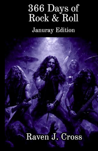 366 Days of Rock & Roll: I. JANUARY: Daily Music Trivia and True Stories from Rock, Punk, Classic Rock, and Metal Legends for Fans of The Beatles, Nirvana, Metallica, and More