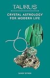 Taurus: Crystal Astrology for Modern Life