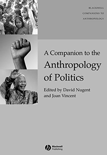 A Companion to the Anthropology of Politics (Wiley Blackwell Companions to Anthropology)