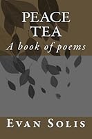 Peace Tea: A book of poems and stories 1977840973 Book Cover