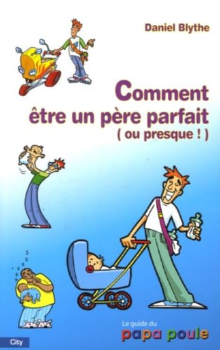 CT ETRE UN PERE PARFAIT Blythe, Daniel