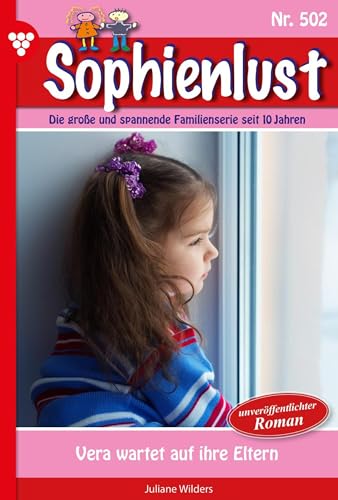 Vera wartet auf ihre Eltern: Sophienlust 502 – Familienroman (German Edition)