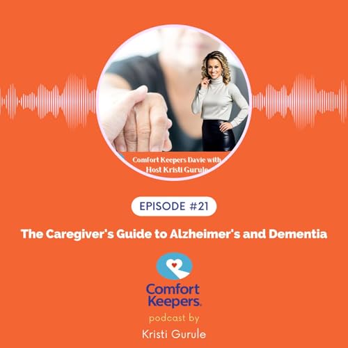 EP #21: The Caregiver's Guide to Alzheimer's and Dementia
