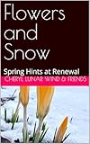 Flowers and Snow: Spring Hints at Renewal (English Edition)