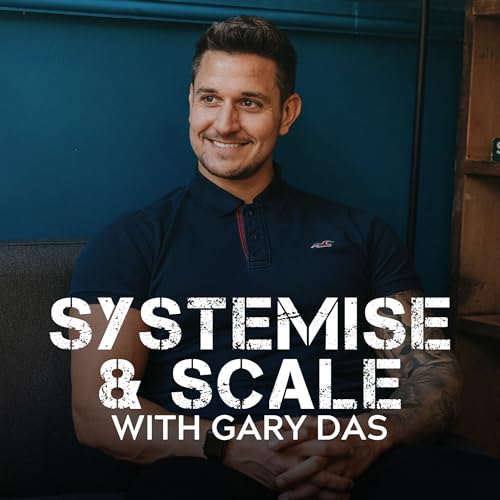 Systemise & Scale with Gary Das Podcast Por Gary Das arte de portada