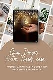 Como Ganar 200$ Extra Semanales Desde Casa: Gana dinero extra desde casa (sin experiencia)