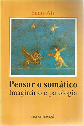 Pensar o somático: imaginário e patologia