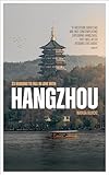 23 Reasons to Fall in Love with Hangzhou: Life in China: Exploring Hangzhou City Between West Lake and Qiantang River (English Edition)
