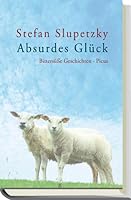 Absurdes Glück 3854524765 Book Cover