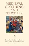 Medieval Clothing and Textiles 3 (Volume 3)