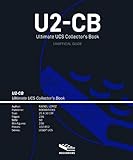 U2-CB Ultimate UCS Collector's Book: (Unofficial guide)