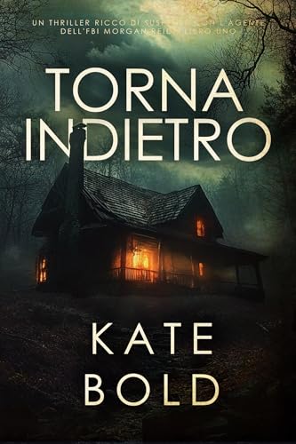 Torna Indietro (Un thriller ricco di suspense con l'agente dell'FBI Morgan Reid - Libro Uno)