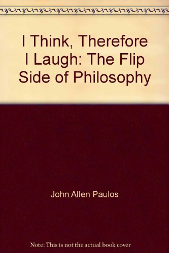 I Think, Therefore I Laugh: The Flip Side of Ph... 0231119143 Book Cover