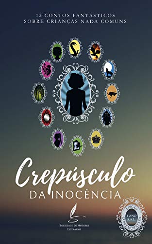 Crepúsculo da Inocência: Contos Fantásticos Sobre Crianças Nada Comuns
