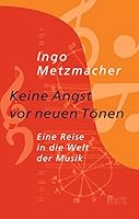 Keine Angst vor neuen T onen: eine Reise in die Welt der Musik 3871344788 Book Cover