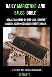  Daily marketing and sales bible: Selling like never before