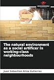 The natural environment as a social artificer in working-class neighbourhoods