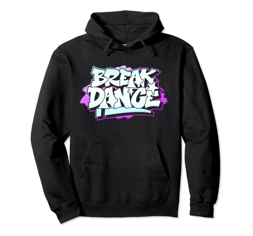 Graffiti Style Break Dancing Break Dance Hip Hop Pullover Ho