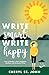 Write Smart, Write Happy: How to Become a More Productive, Resilient and Successful Writer