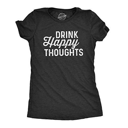 Womens Drink Happy Thoughts T Shirt Funny Beer Wine Drinking Tee Funny T Shirts Motivational Tops for Women Cool Drinking Top Women's Novelty Tees Black S