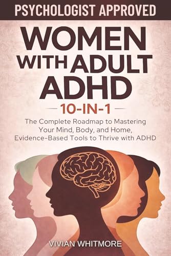 Image of Women with Adult ADHD 10-in-1: The Complete Roadmap to Mastering Your Mind, Body, and Home, Evidence-Based Tools to Thrive with ADHD