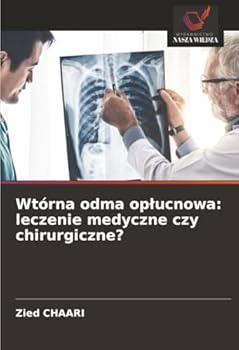 Wtórna odma oplucnowa: leczenie medyczne czy chirurgiczne? (Polish Edition)