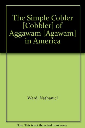 The Simple Cobler [Cobbler] of Aggawam [Agawam]... B000ZQA9VE Book Cover