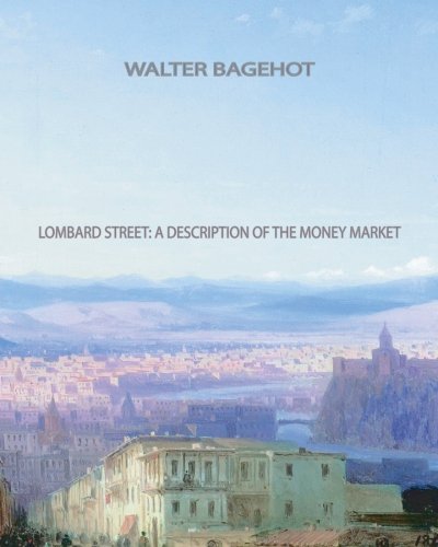 Lombard Street A Description of the Money Market