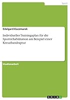 Individueller Trainingsplan f�r die Sportrehabilitation am Beispiel einer Kreuzbandraptur 365689020X Book Cover