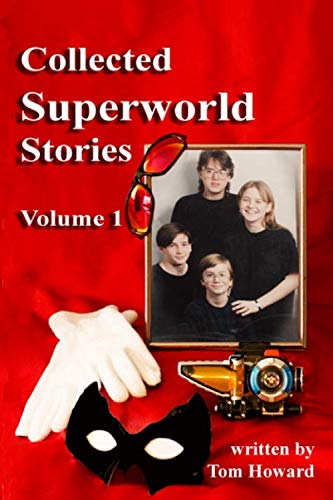 Collected Superworld Stories: Volume 1 (Collected Tom Howard)