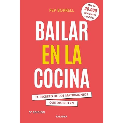 Bailar en la cocina. El secreto de los matrimonios que disfrutan (Educación y familia)