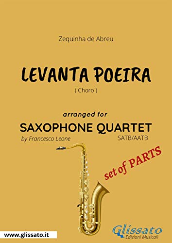  Levanta Poeira - Saxophone Quartet set of PARTS: Choro