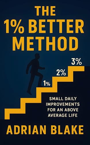 The 1% Better Method: Small Daily Improvements to Boost Productivity, Build Better Habits, and Create an Above Average Life (English Edition)