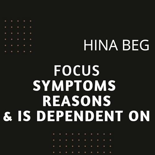 『Part 2: Focus ~ Symptoms, Reasons & it is dependent on! by Hina Beg』のカバーアート