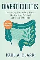 Diverticulitis: The 14-Day Plan to Stop Flares, Soothe Your Gut, and Eat with Confidence B0FTS4R38J Book Cover