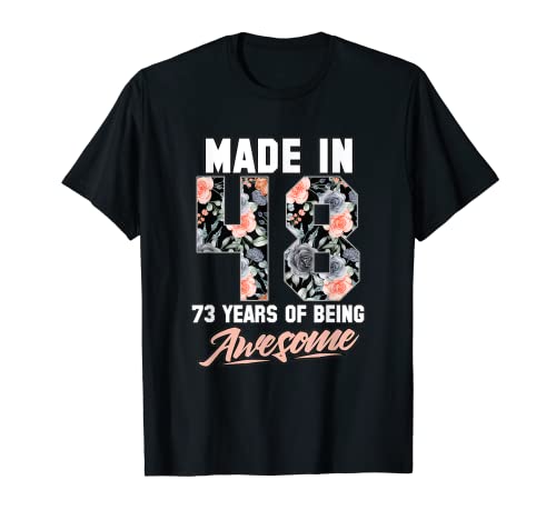 Hecho en 1948 73 años de ser impresionantes flores de cumpleaños 73 Camiseta