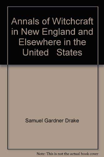 Annals of Witchcraft in New England and Elsewhe... 0833708988 Book Cover