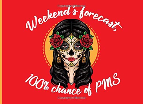 Weekend's forecast, 100% chance of PMS: PMS Tracker | Menstrual Cycle symptoms log book |120 pages, 8,2 x 6 inches | For Teen Girls & Women