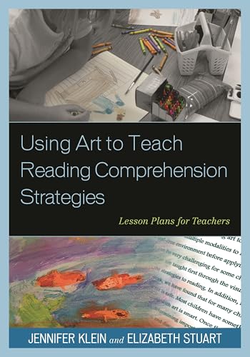 Using Art to Teach Reading Comprehension Strategies: Lesson Plans for Teachers