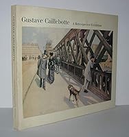 Gustave Caillebotte: A Retrospective Exhibition B000XTX2AI Book Cover